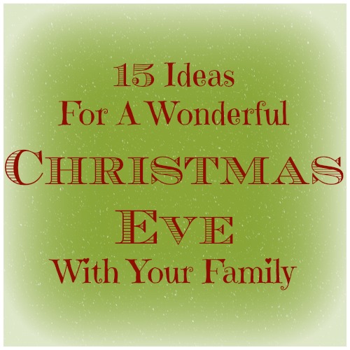 Twas The Night Before Christmas…{15 Ideas For Christmas Eve Fun}