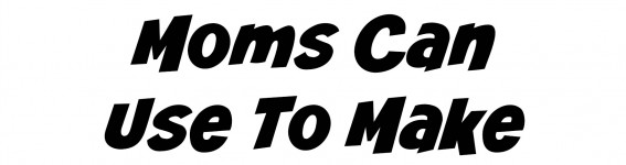 websites-mom-can-use-to-make-money websites-mom-can-use-to-make-money