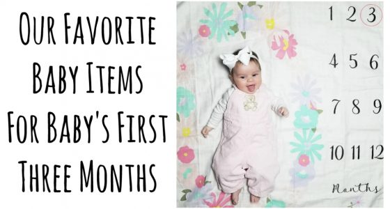 Our Favorite Baby Items For Baby’s First Three Months